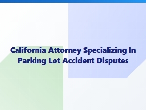 California Parking Lot Accident Attorney