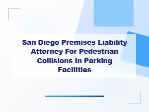 San Diego Premises Liability Attorney for Parking Facility Pedestrian Collisions