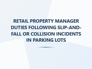 Retail Property Manager Duties After Parking Lot Incidents